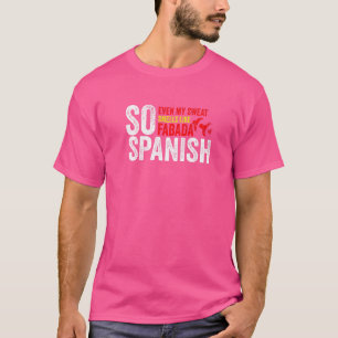 Camiseta Espanhol Até Meu Suor Cheira Como Fabada Gym Tr