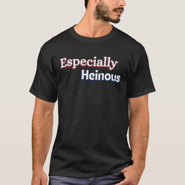 Camiseta Especialmente Heinous - Bold & Na moda Statement (Frente)