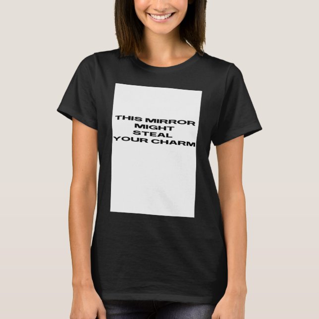 Camiseta espelho pode roubar seu charme (Frente)