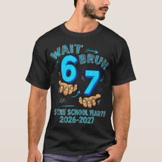 Camiseta Espera Cara 6 7 É o Ano Letivo 2026-2027 Seis
