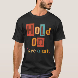 Camiseta Espera, Estou Vendo Um Gato  Gato  Frases Sarcásti