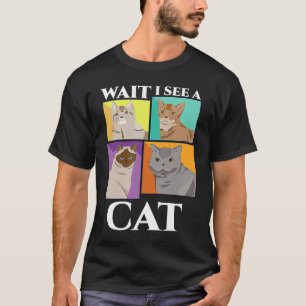 Camiseta Espera, eu vejo um gato! Divertido dono de animal 