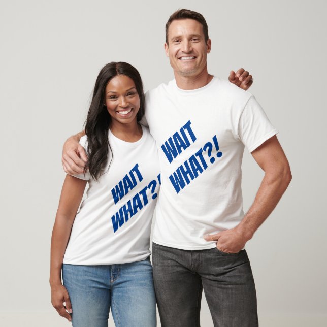 Camiseta Espera o quê?! (Unissex)