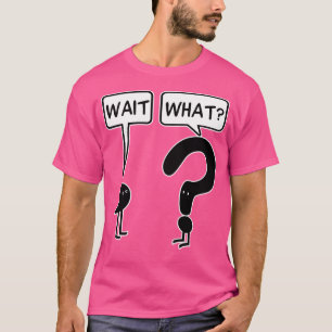 Camiseta Espera O Que