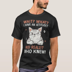 Camiseta Espera O Que Eu Tenho Atitude Não Realmente Quem S