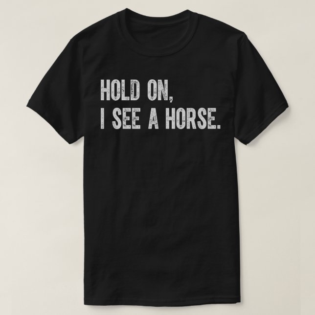 Camiseta Espera, Vejo Um Cavalo (Frente do Design)