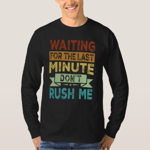 Camiseta Esperando Pelo Último Minuto Não Me Apresse 2