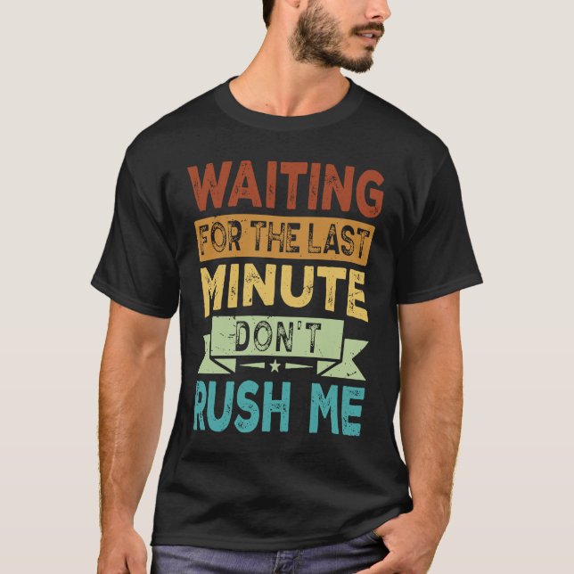 Camiseta Esperando pelo último minuto, não me corram (Frente)