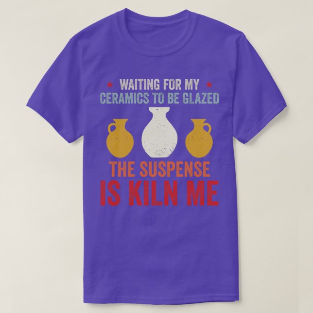 Camiseta Esperando Que A Cerâmica Seja Glaseada Com Potênci (Frente do Design)