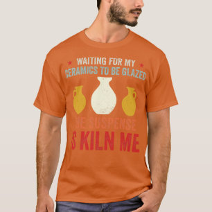 Camiseta Esperando Que A Cerâmica Seja Glaseada Com Potênci
