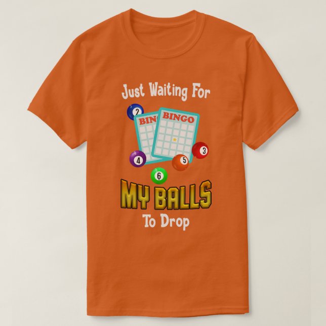 Camiseta Esperando Que Minhas Bolas Caiam Bingo Engraçado (Frente do Design)