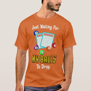 Camiseta Esperando Que Minhas Bolas Caiam Bingo Engraçado