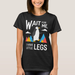 Camiseta Esperar Por Tenho Pernas Pequenas Pinguim Caminhad