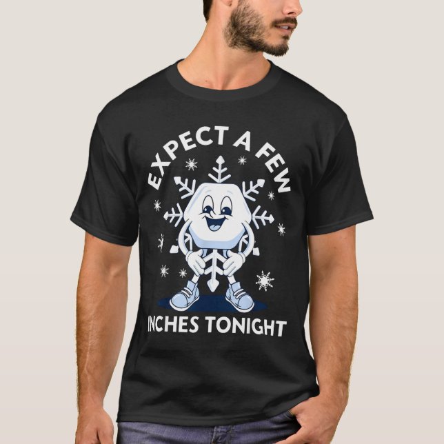Camiseta Espere Algumas Polegadas Esta Noite Engraçado Neve (Frente)