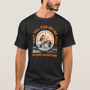 Camiseta Espere Até Me Ver Caminhar Montanhas Pocono