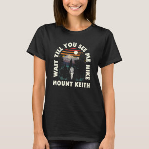 Camiseta Espere Até Ver Eu Subir o Monte Keith Hiking Calif