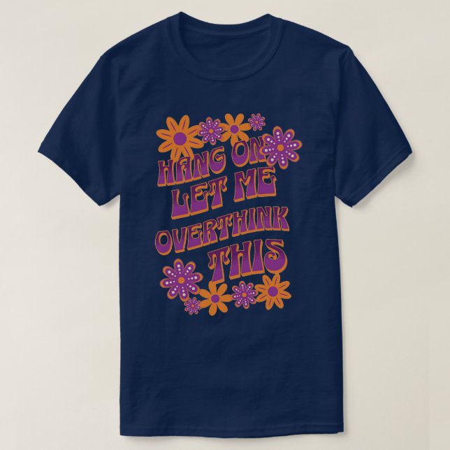Camiseta Espere, deixe-me pensar demais. (Frente do Design)
