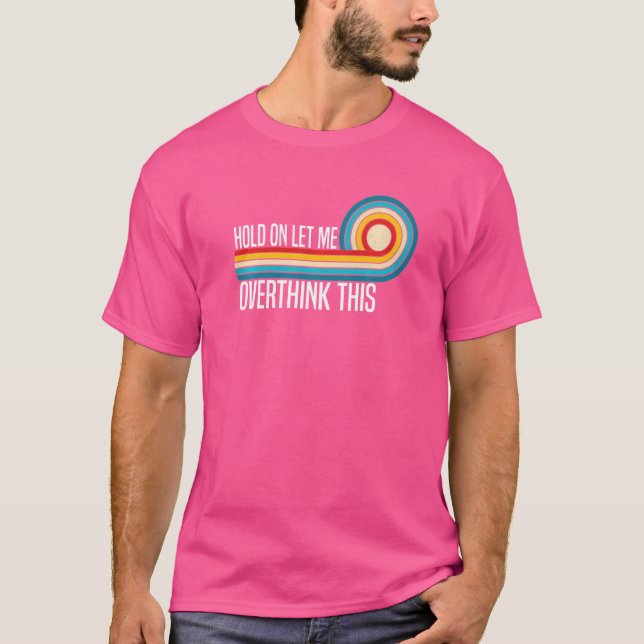 Camiseta Espere, deixe-me pensar sobre este Sarcasm Cotes 2 (Frente)