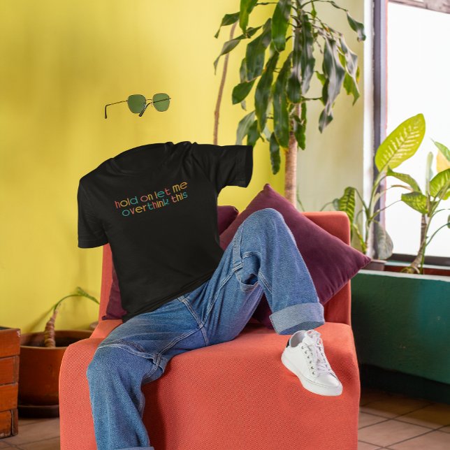 Camiseta Espere, Deixe-Me Pensar Sobre Isso (Criador carregado)