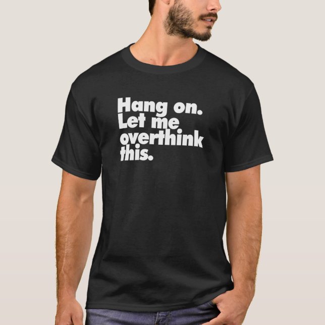 Camiseta Espere, Deixe-Me Pensar Sobretudo Em Dizer Piada D (Frente)