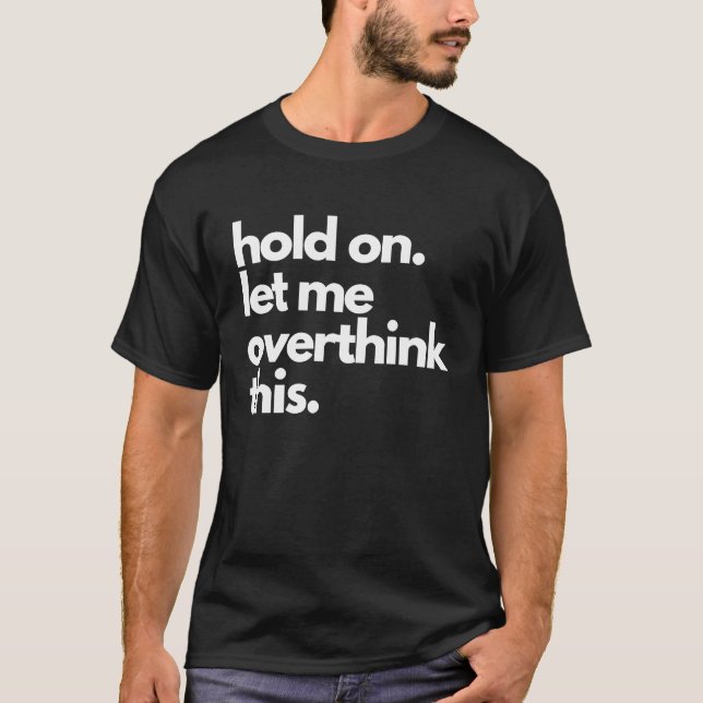 Camiseta Espere, Deixe-Me Pensar Sobretudo Esse Comparar De (Frente)