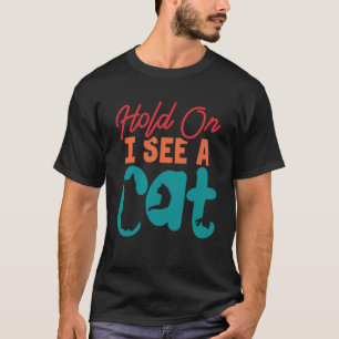 Camiseta Espere, eu vejo um gato gato louco, senhora 1