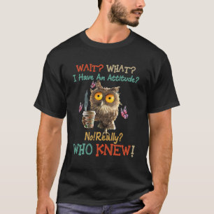 Camiseta Espere O Que Eu Tenho Uma Atitude Não Quem Sabia