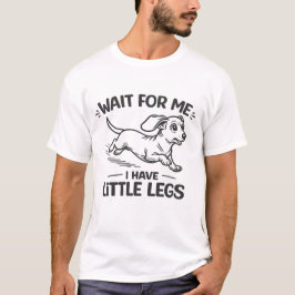 Camiseta Espere por Mim, Tenho Pernas Curtas - Dachshund Fo