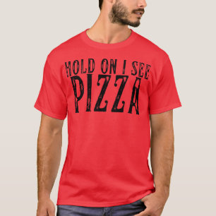 Camiseta Espere, Vejo Pizza Engraçada Design de Pizza Pizza