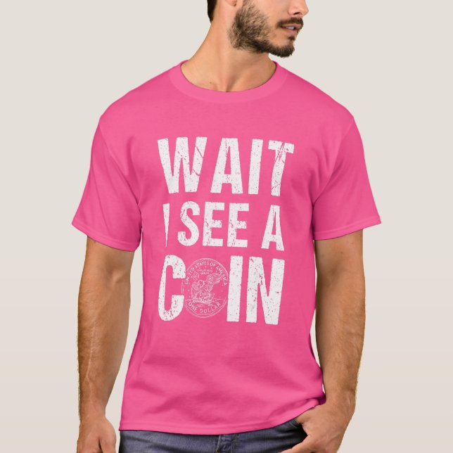 Camiseta Espere, Vejo Um Coletor De Moedas Numismáticas Col (Frente)