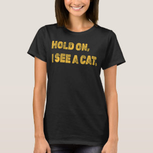 Camiseta Espere, Vejo Um Gato Gato Sarcástico Dizendo 15