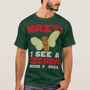 Camiseta Espere, Vejo Um Inseto De Inseto De Cicada X 2021