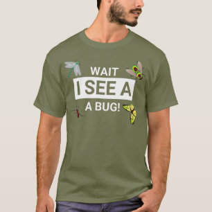 Camiseta Espere, vejo um Inseto Entomologista Entomológico 