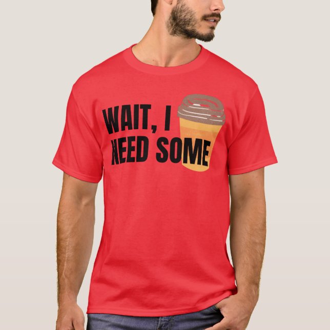 Camiseta Espero Precisar de Algum Café para amigos de cores (Frente)