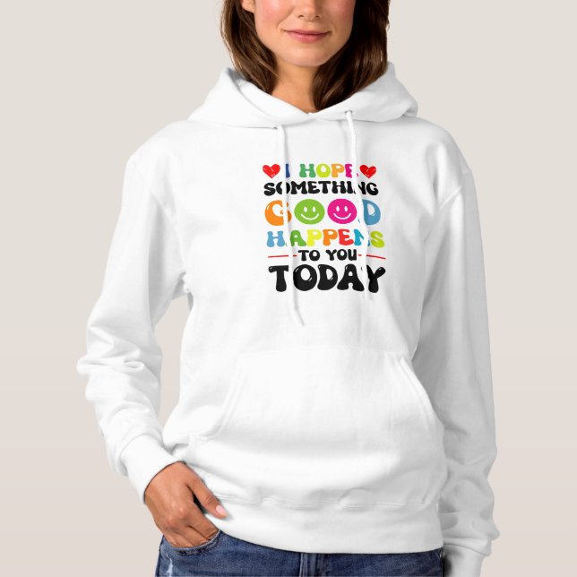 Camiseta Espero Que Algo Bom Te Aconteça Hoje. (Frente)