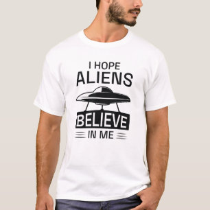 Camiseta Espero que Aliens acreditem em mim
