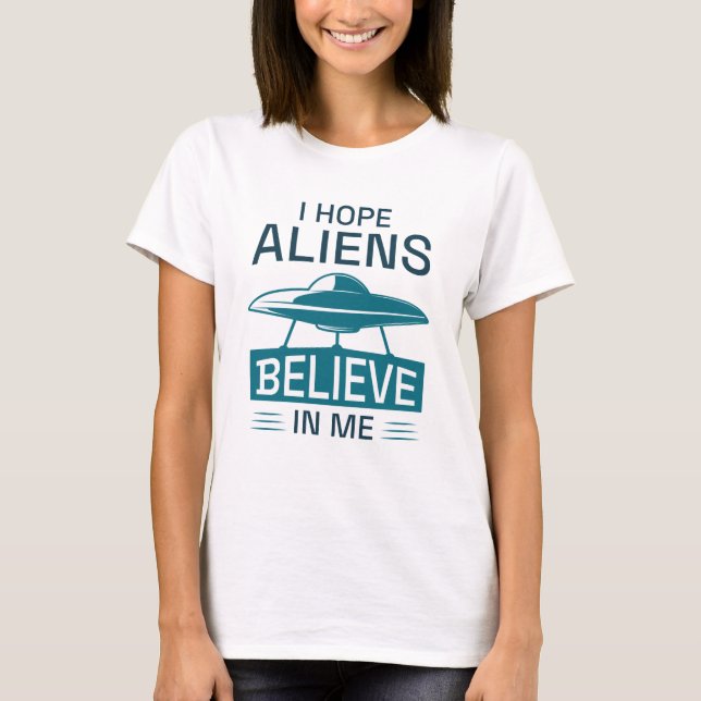 Camiseta Espero que Aliens acreditem em mim (Frente)