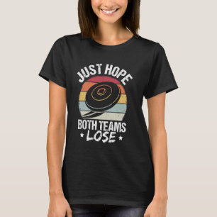 Camiseta ESPERO QUE AMBAS AS EQUIPES PERDER Jogo Humoroso F