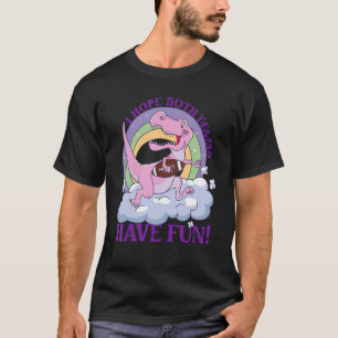 Camiseta Espero Que Ambas As Equipes Se Divirtam Com O Trex