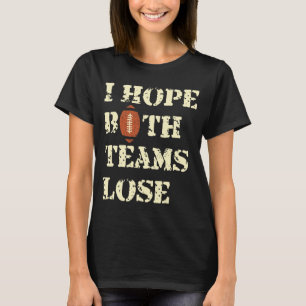 Camiseta Espero que ambos os Perderes de equipes - o humor 