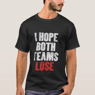 Camiseta Espero que ambos os times Perder - futebol america