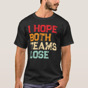 Camiseta Espero que ambos os times Perder - futebol america