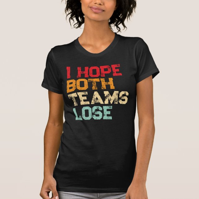 Camiseta Espero que ambos os times Perder - futebol america (Frente)