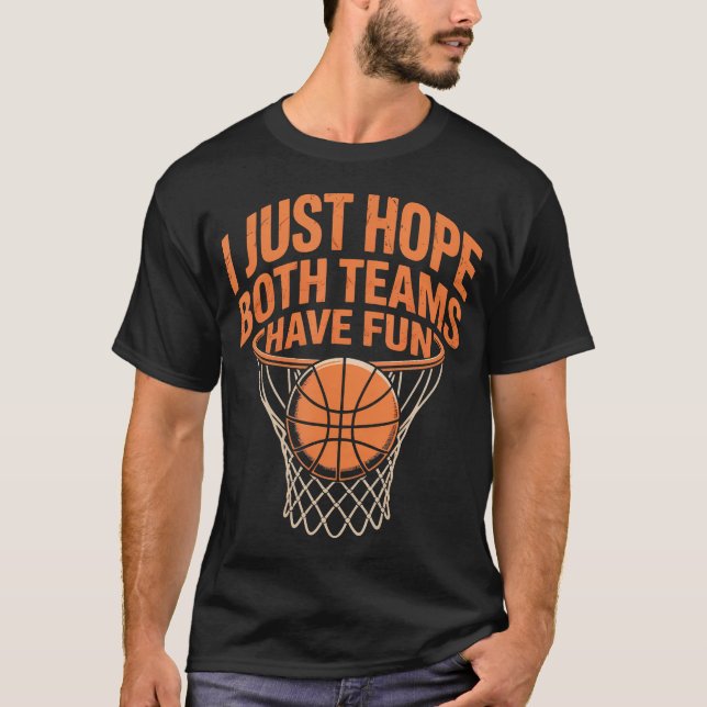 Camiseta Espero que as duas equipes se divirtam com basquet (Frente)