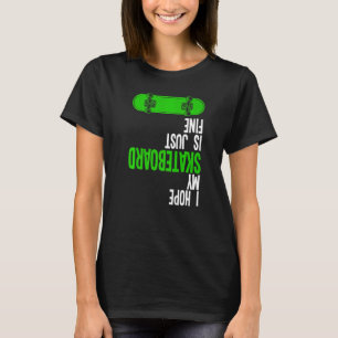 Camiseta Espero Que O Meu Skateboard Seja Bela