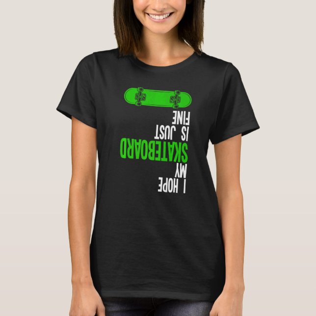 Camiseta Espero Que O Meu Skateboard Seja Bela (Frente)