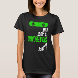 Camiseta Espero Que O Meu Skateboard Seja Bela