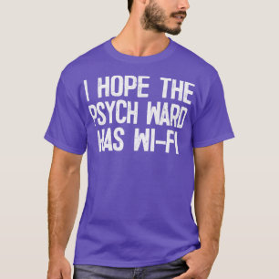 Camiseta Espero Que O Psych Ward Tenha WiFi