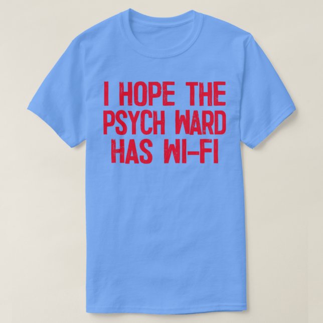 Camiseta Espero Que O Psych Ward Tenha WiFi 4 (Frente do Design)