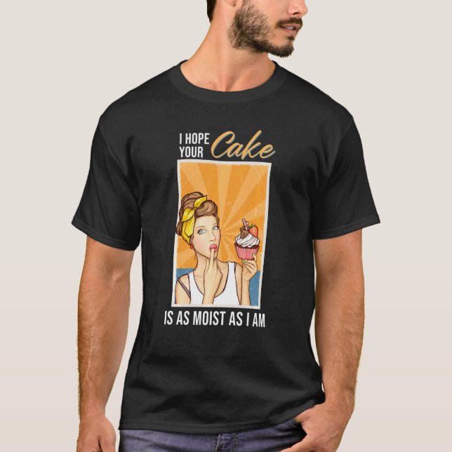 Camiseta Espero Que Seu Bolo Seja Tão Múmido Quanto Eu Sou  (Frente)